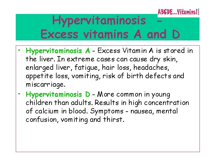 Hypervitaminosis Excess vitamins A and D • Hypervitaminosis A - Excess Vitamin A is