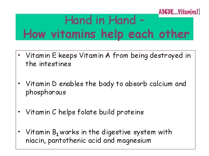 Hand in Hand – How vitamins help each other • Vitamin E keeps Vitamin Hand in Hand – How vitamins help each other • Vitamin E keeps Vitamin