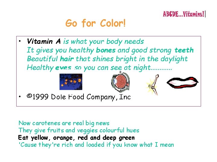 Go for Color! • Vitamin A is what your body needs It gives you Go for Color! • Vitamin A is what your body needs It gives you