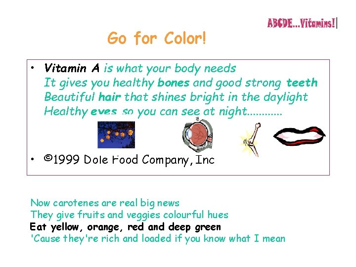 Go for Color! • Vitamin A is what your body needs It gives you