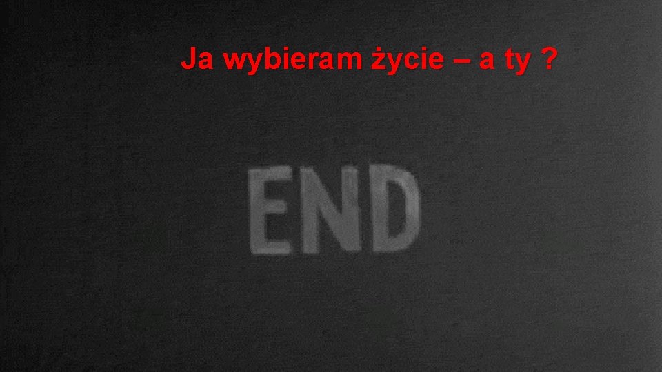 Ja wybieram życie – a ty ? 