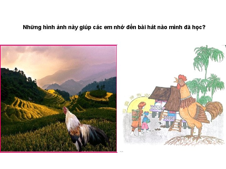 Những hình ảnh này giúp các em nhớ đến bài hát nào mình đã