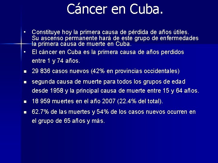 Cáncer en Cuba. • Constituye hoy la primera causa de pérdida de años útiles.