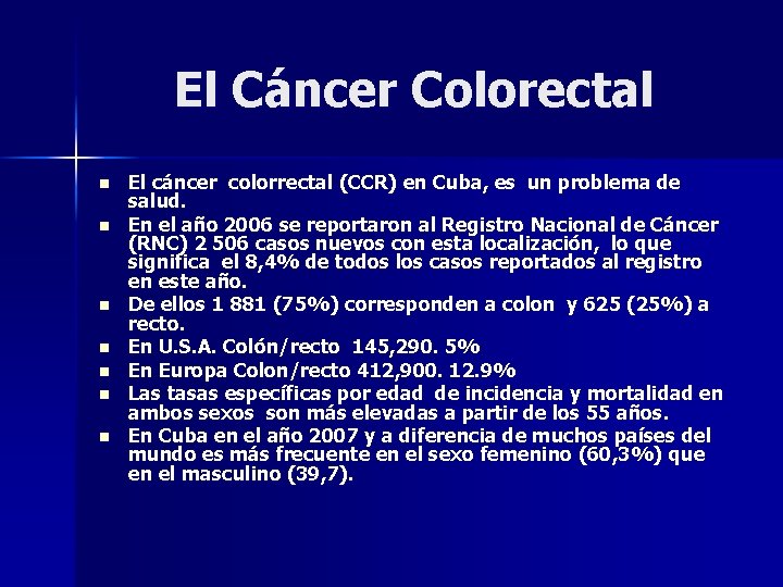 El Cáncer Colorectal n n n n El cáncer colorrectal (CCR) en Cuba, es
