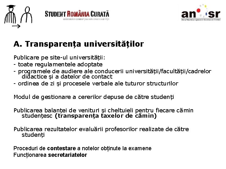 A. Transparența universităților Publicare pe site-ul universității: - toate regulamentele adoptate - programele de