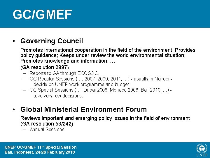 GC/GMEF • Governing Council Promotes international cooperation in the field of the environment; Provides