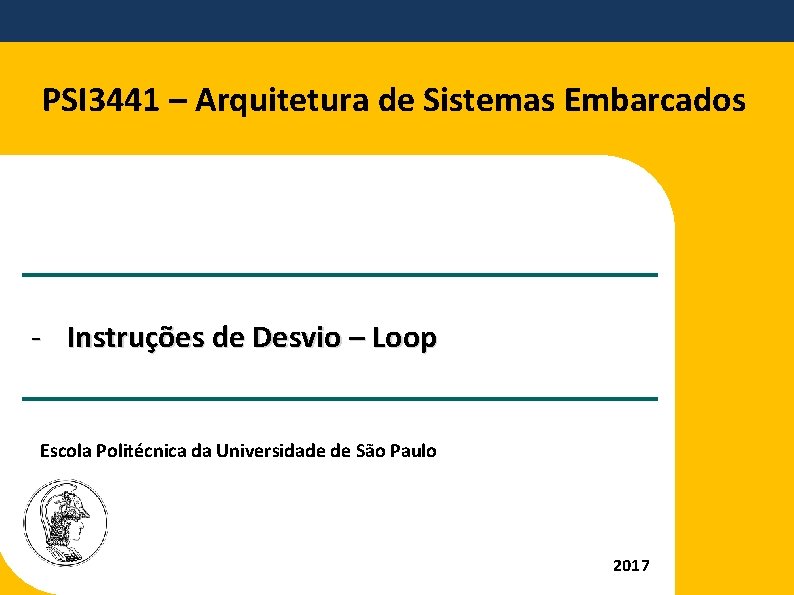 PSI 3441 – Arquitetura de Sistemas Embarcados - Instruções de Desvio – Loop Escola