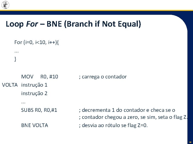 Loop For – BNE (Branch if Not Equal) For (i=0, i<10, i++){. . .