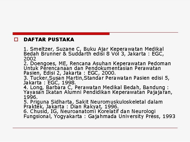 o DAFTAR PUSTAKA 1. Smeltzer, Suzane C, Buku Ajar Keperawatan Medikal Bedah Brunner &