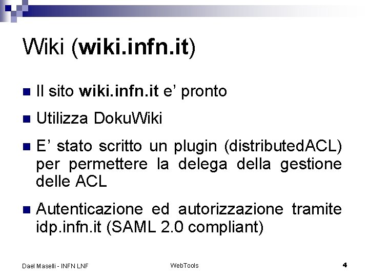 Wiki (wiki. infn. it) n Il sito wiki. infn. it e’ pronto n Utilizza