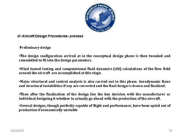 III Aircraft Design Procedures- process Preliminary design • The design configuration arrived at in