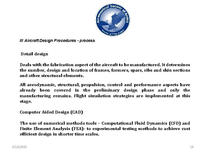 III Aircraft Design Procedures - process Detail design Deals with the fabrication aspect of