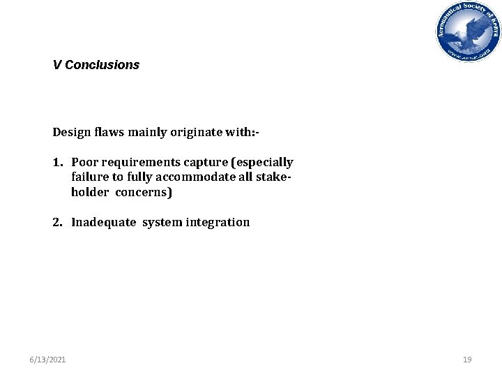 V Conclusions Design flaws mainly originate with: - 1. Poor requirements capture (especially failure