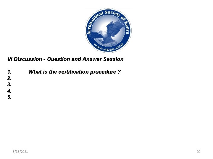 VI Discussion - Question and Answer Session 1. 2. 3. 4. 5. What is