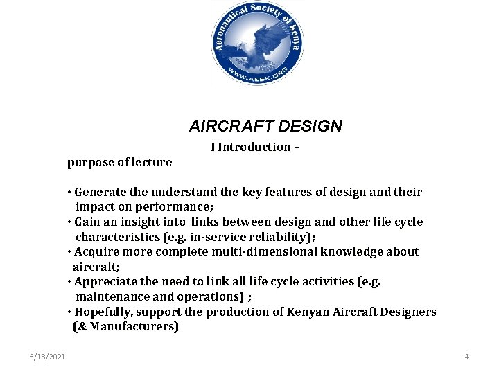 AIRCRAFT DESIGN purpose of lecture I Introduction – • Generate the understand the key