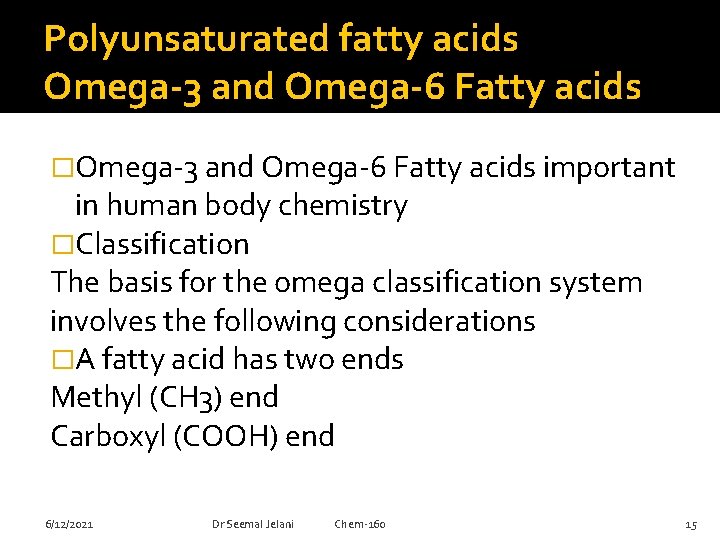 Polyunsaturated fatty acids Omega-3 and Omega-6 Fatty acids �Omega-3 and Omega-6 Fatty acids important