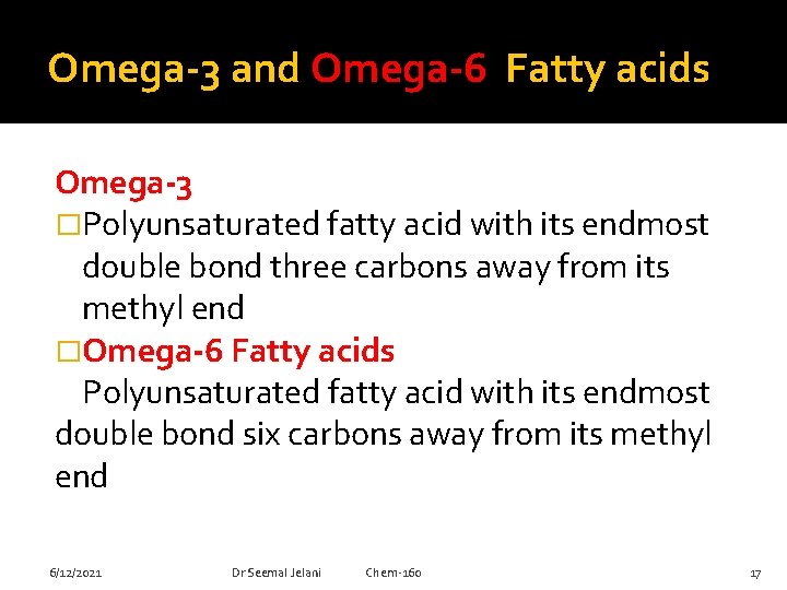 Omega-3 and Omega-6 Fatty acids Omega-3 �Polyunsaturated fatty acid with its endmost double bond