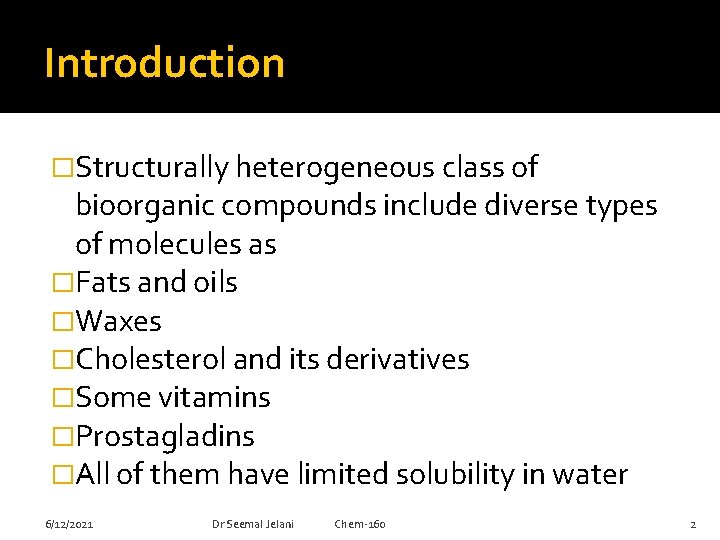Introduction �Structurally heterogeneous class of bioorganic compounds include diverse types of molecules as �Fats