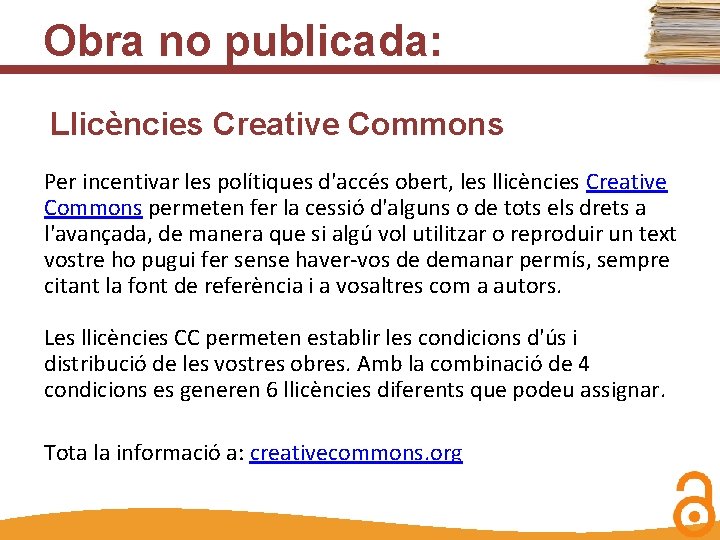 Obra no publicada: Llicències Creative Commons Per incentivar les polítiques d'accés obert, les llicències