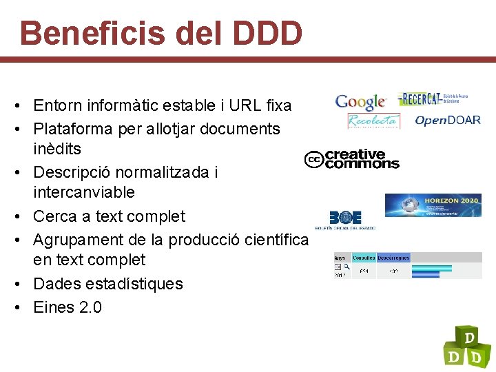 Beneficis del DDD • Entorn informàtic estable i URL fixa • Plataforma per allotjar