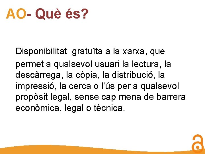 AO- Què és? Disponibilitat gratuïta a la xarxa, que permet a qualsevol usuari la
