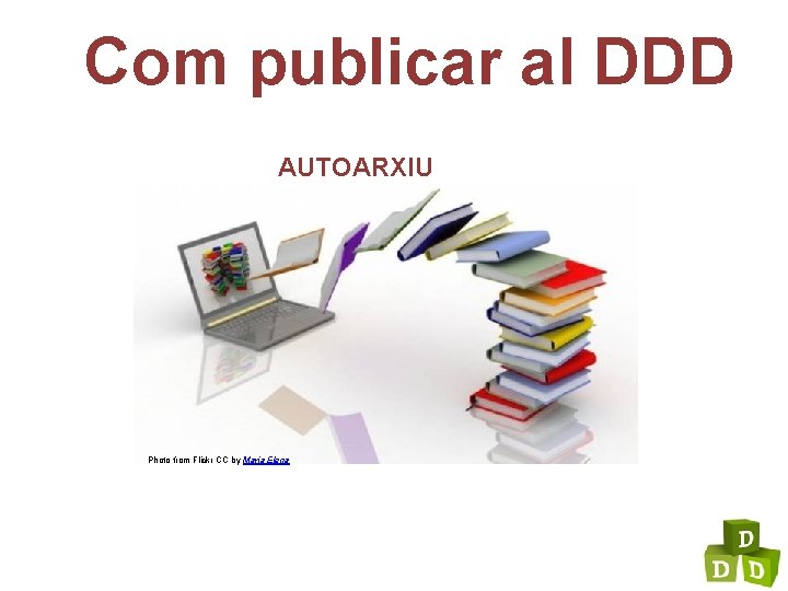 Com publicar al DDD AUTOARXIU Photo from Flickr CC by Maria Elena 