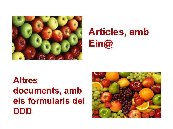 Articles, amb Ein@ Altres documents, amb els formularis del DDD 