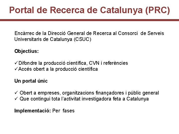Portal de Recerca de Catalunya (PRC) Encàrrec de la Direcció General de Recerca al