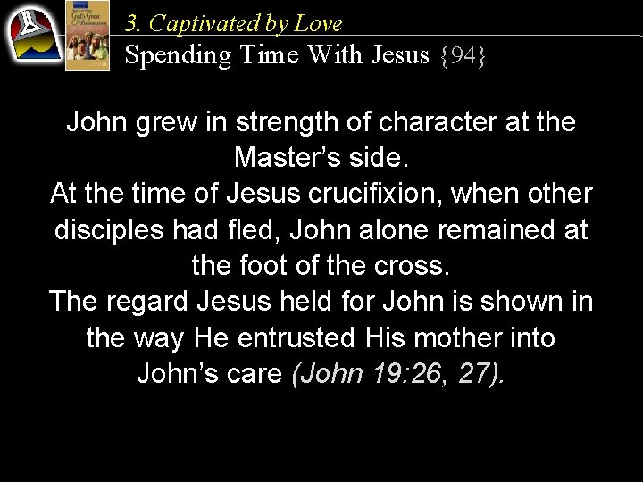 3. Captivated by Love Spending Time With Jesus {94} John grew in strength of