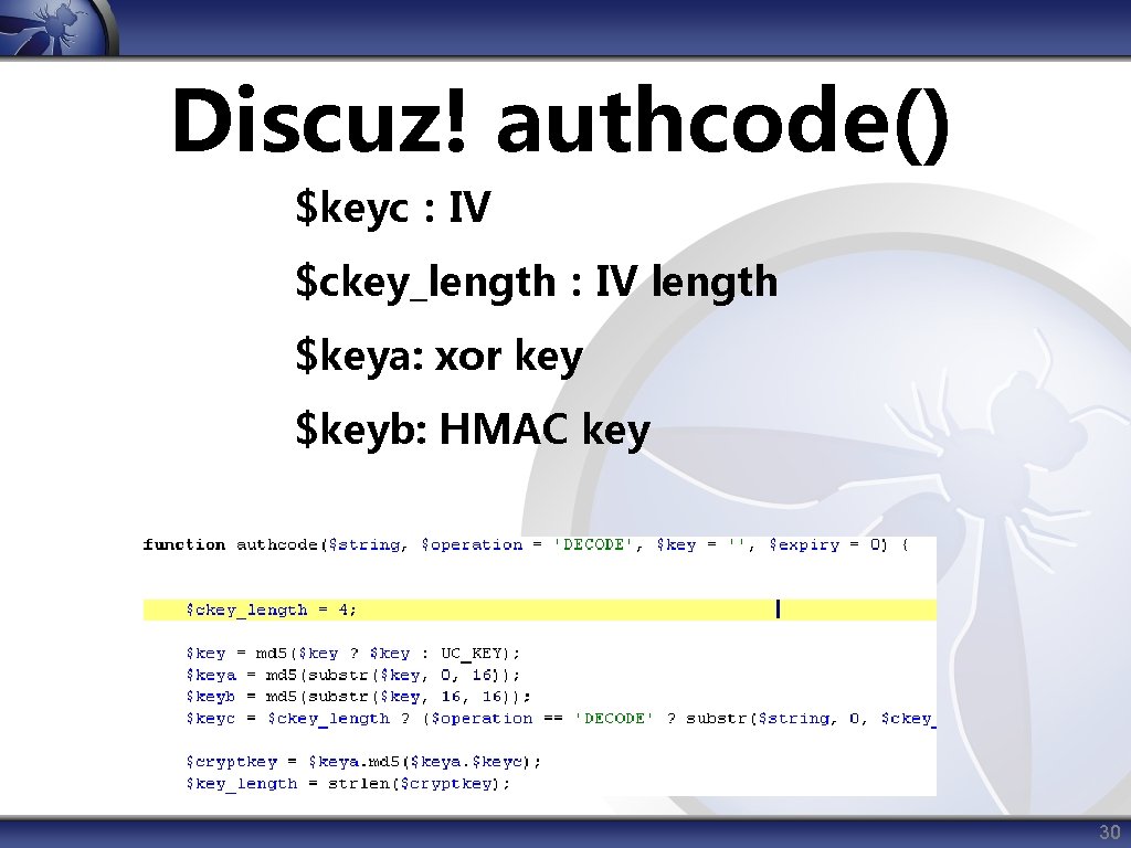 Discuz! authcode() $keyc：IV $ckey_length：IV length $keya: xor key $keyb: HMAC key 30 