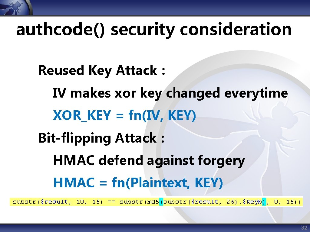 authcode() security consideration Reused Key Attack： IV makes xor key changed everytime XOR_KEY =