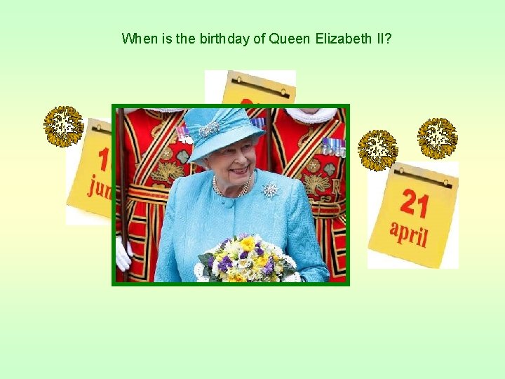 When is the birthday of Queen Elizabeth II? 