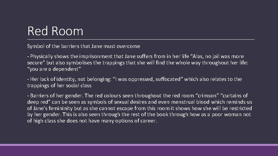 Red Room Symbol of the barriers that Jane must overcome - Physically shows the