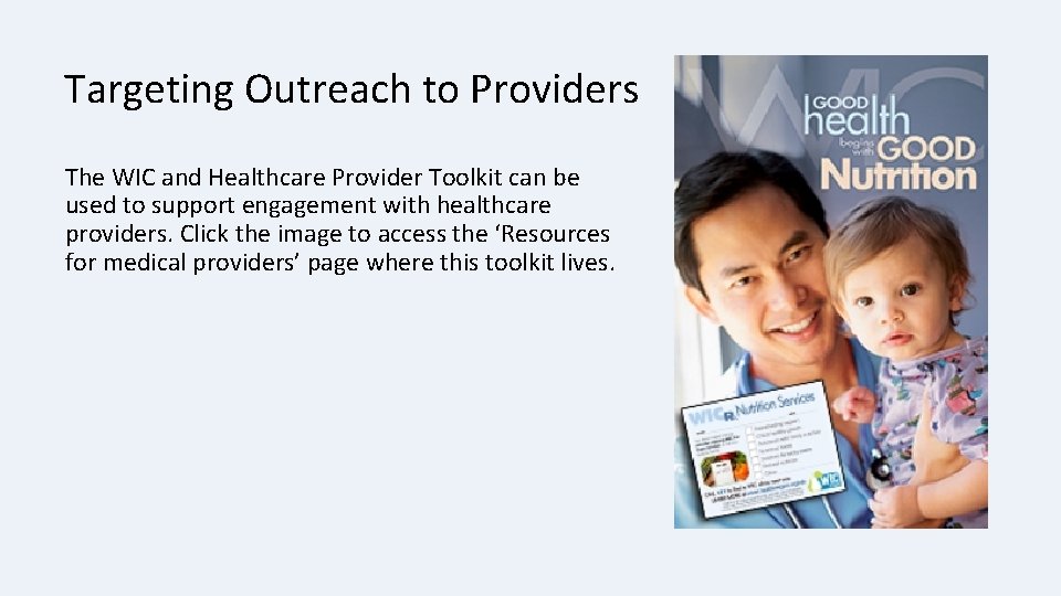 Targeting Outreach to Providers The WIC and Healthcare Provider Toolkit can be used to
