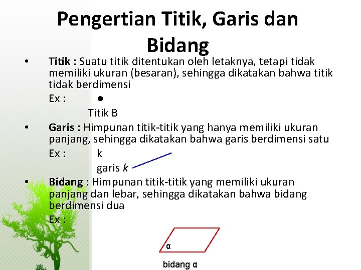  • • • Pengertian Titik, Garis dan Bidang Titik : Suatu titik ditentukan