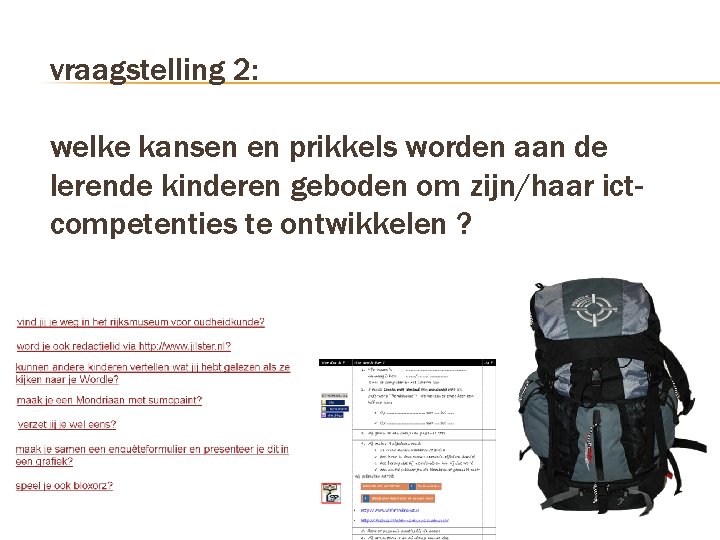 vraagstelling 2: welke kansen en prikkels worden aan de lerende kinderen geboden om zijn/haar