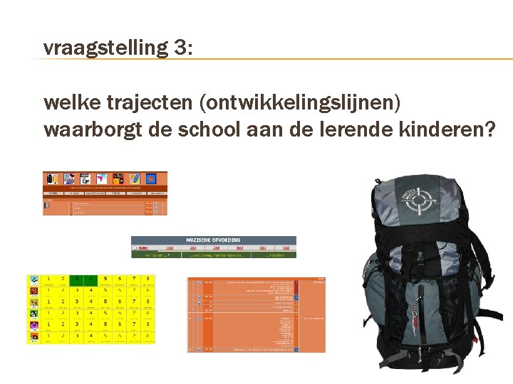 vraagstelling 3: welke trajecten (ontwikkelingslijnen) waarborgt de school aan de lerende kinderen? 