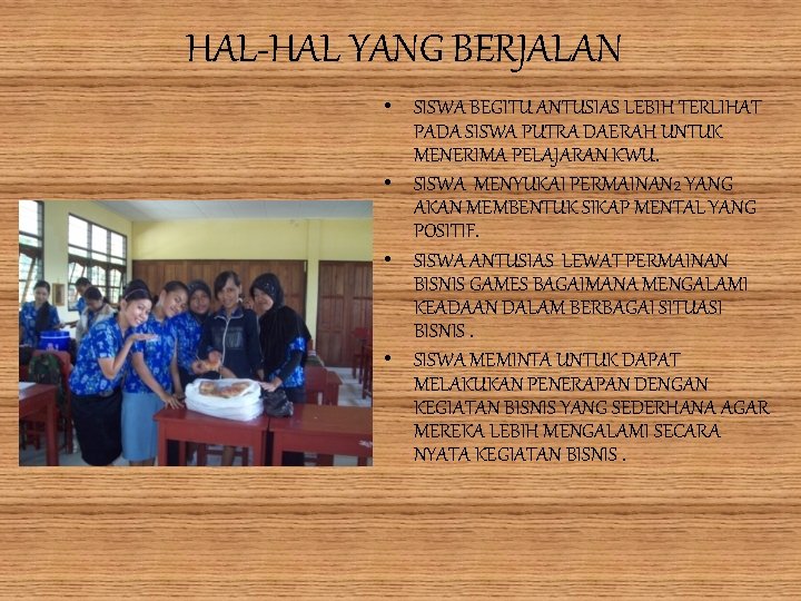 HAL-HAL YANG BERJALAN • SISWA BEGITU ANTUSIAS LEBIH TERLIHAT PADA SISWA PUTRA DAERAH UNTUK HAL-HAL YANG BERJALAN • SISWA BEGITU ANTUSIAS LEBIH TERLIHAT PADA SISWA PUTRA DAERAH UNTUK
