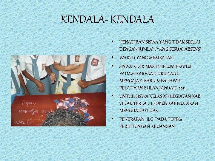 KENDALA- KENDALA • KEHADIRAN SISWA YANG TIDAK SESUAI DENGAN JUMLAH YANG SESUAI ABSENSI • KENDALA- KENDALA • KEHADIRAN SISWA YANG TIDAK SESUAI DENGAN JUMLAH YANG SESUAI ABSENSI •