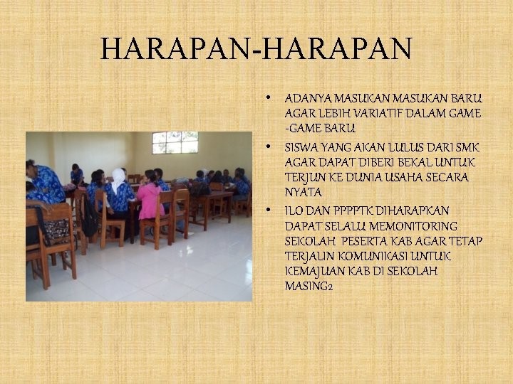 HARAPAN-HARAPAN • ADANYA MASUKAN BARU AGAR LEBIH VARIATIF DALAM GAME -GAME BARU • SISWA HARAPAN-HARAPAN • ADANYA MASUKAN BARU AGAR LEBIH VARIATIF DALAM GAME -GAME BARU • SISWA