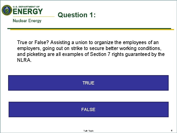 Question 1: True or False? Assisting a union to organize the employees of an