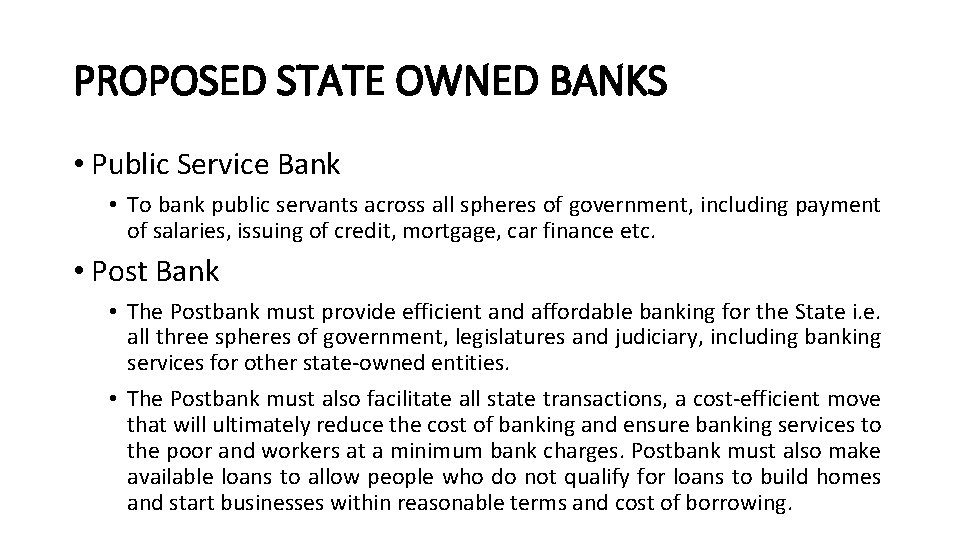 PROPOSED STATE OWNED BANKS • Public Service Bank • To bank public servants across