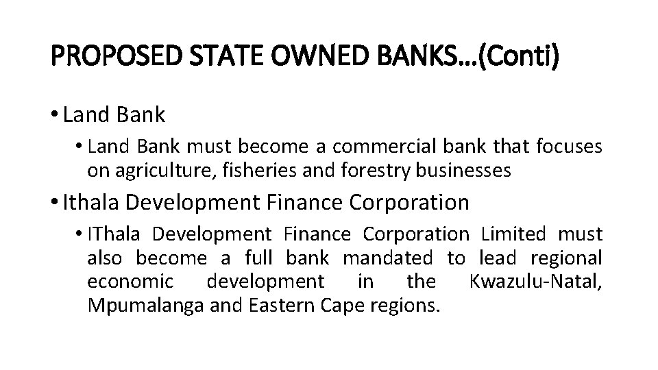 PROPOSED STATE OWNED BANKS…(Conti) • Land Bank must become a commercial bank that focuses