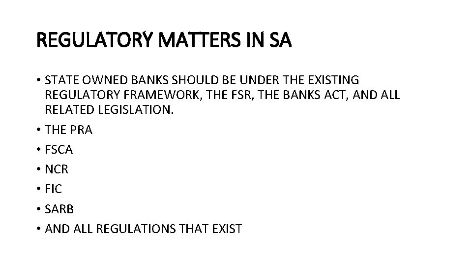 REGULATORY MATTERS IN SA • STATE OWNED BANKS SHOULD BE UNDER THE EXISTING REGULATORY