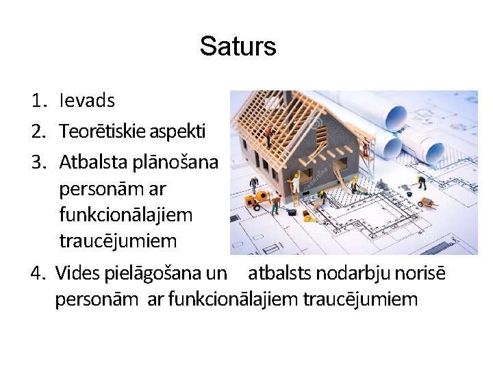 Saturs 1. Ievads 2. Teorētiskie aspekti 3. Atbalsta plānošana personām ar funkcionālajiem traucējumiem 4.