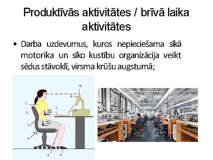 Produktīvās aktivitātes / brīvā laika aktivitātes • Darba uzdevumus, kuros nepieciešama sīkā motorika un