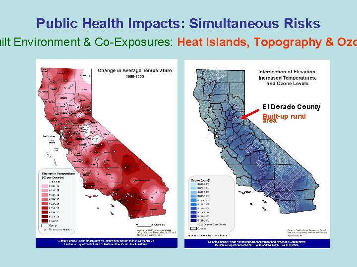 Public Health Impacts: Simultaneous Risks uilt Environment & Co-Exposures: Heat Islands, Topography & Ozo