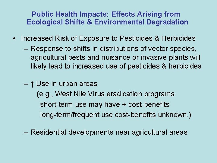 Public Health Impacts: Effects Arising from Ecological Shifts & Environmental Degradation • Increased Risk