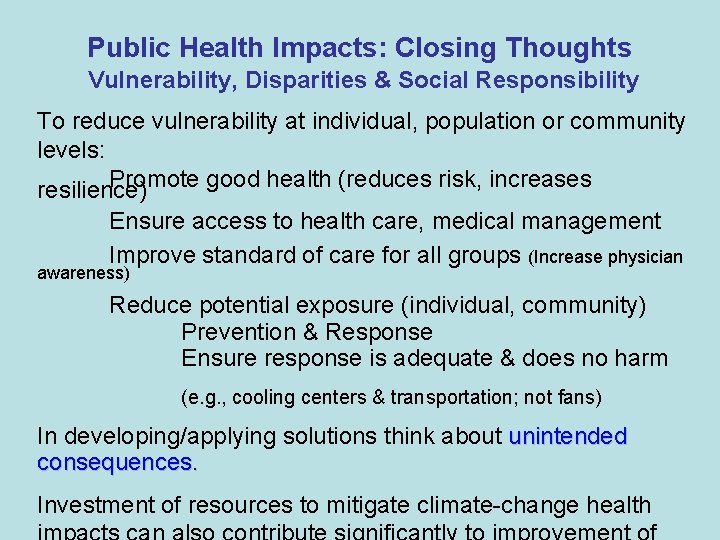 Public Health Impacts: Closing Thoughts Vulnerability, Disparities & Social Responsibility To reduce vulnerability at