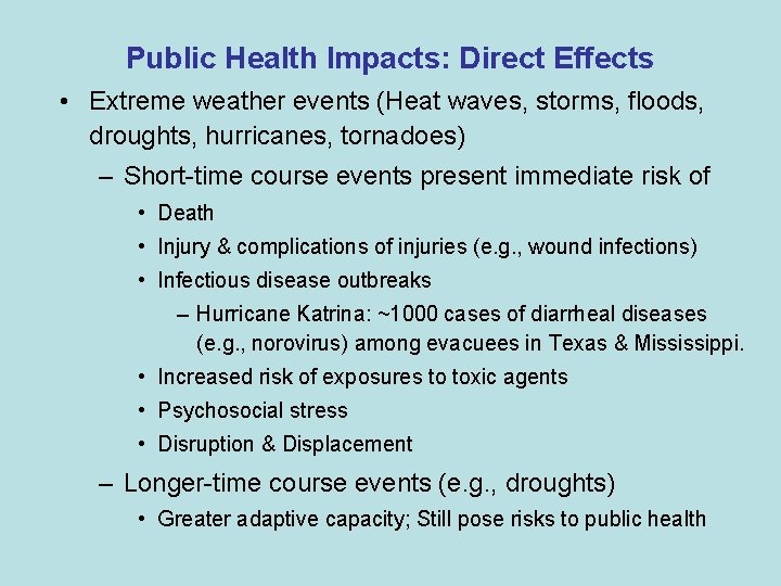Public Health Impacts: Direct Effects • Extreme weather events (Heat waves, storms, floods, droughts,